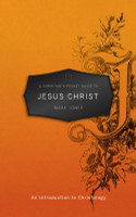 A Christian's Pocket Guide to Jesus Christ (Jones) A Christian's Pocket Guide to Jesus Christ (Jones)