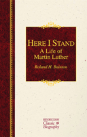 Here I Stand: A Life of Martin Luther (Bainton) Here I Stand: A Life of Martin Luther (Bainton)