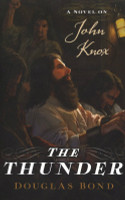 The Thunder: A Novel on John Knox (Bond) The Thunder: A Novel on John Knox (Bond)
