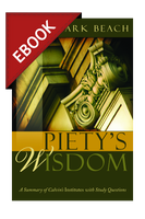 EBOOK Piety's Wisdom: A Summary of Calvin's Institutes with Study Questions - EBOOK (Beach) EBOOK Piety's Wisdom: A Summary of Calvin's Institutes with Study Questions - EBOOK (Beach)