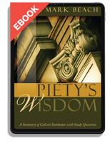 EBOOK Piety's Wisdom: A Summary of Calvin's Institutes with Study Questions (Beach)