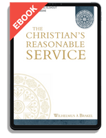 EBOOK The Christian's Reasonable Service, 4 Volumes (Brakel)