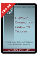 EBOOK Unity and Continuity in Covenantal Thought: A Study in the Reformed Tradition to the Westminster Assembly EBOOK Unity and Continuity in Covenantal Thought: A Study in the Reformed Tradition to the Westminster Assembly