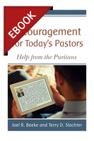 EBOOK Encouragement for Today's Pastors: Help from the Puritans EBOOK Encouragement for Today's Pastors: Help from the Puritans