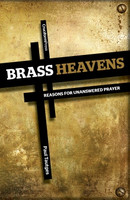 Brass Heavens: Reasons for Unanswered Prayer (Tautges) Brass Heavens: Reasons for Unanswered Prayer (Tautges)