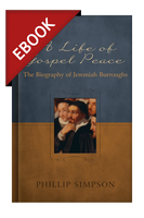 EBOOK A Life of Gospel Peace: A Biography of Jeremiah Burroughs (Simpson)