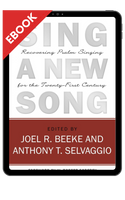 EBOOK Sing a New Song: Recovering Psalm Singing for the Twenty-First Century - EBOOK EBOOK Sing a New Song: Recovering Psalm Singing for the Twenty-First Century - EBOOK
