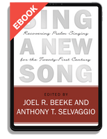 EBOOK Sing a New Song: Recovering Psalm Singing for the Twenty-First Century