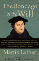 The Bondage of the Will - Baker Academic (Luther) The Bondage of the Will - Baker Academic (Luther)