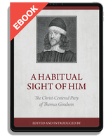 EBOOK A Habitual Sight of Him: The Christ-Centered Piety of Thomas Goodwin - Profiles in Reformed Spirituality (Beeke & Jones, eds.)