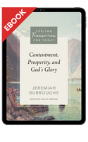 EBOOK Contentment, Prosperity, and God's Glory (Burroughs) - Puritan Treasures for Today EBOOK Contentment, Prosperity, and God's Glory (Burroughs) - Puritan Treasures for Today