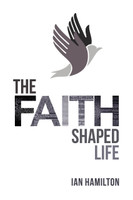 The Faith-Shaped Life (Hamilton) The Faith-Shaped Life (Hamilton)