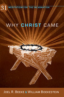 Why Christ Came: 31 Meditations on the Incarnation Why Christ Came: 31 Meditations on the Incarnation