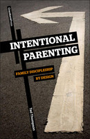 Intentional Parenting: Family Discipleship by Design (Thompson)