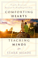 Comforting Hearts Teaching Minds: Family Devotions Based on the Heidelberg Catechism (Meade) Comforting Hearts Teaching Minds: Family Devotions Based on the Heidelberg Catechism (Meade)