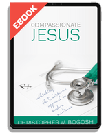 EBOOK Compassionate Jesus: Rethinking the Christian's Approach to Modern Medicine
