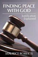 Finding Peace with God: Justification Explained (Roberts) Finding Peace with God: Justification Explained (Roberts)