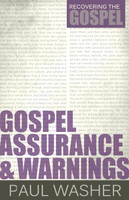 Gospel Assurance and Warnings - Recovering the Gospel (Washer) Gospel Assurance and Warnings - Recovering the Gospel (Washer)