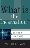 What is the Incarnation? - Basics of the Faith Series (Evans) What is the Incarnation? - Basics of the Faith Series (Evans)