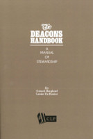 The Deacons Handbook: A Manual of Stewardship (Berghoef & De Koster) The Deacons Handbook: A Manual of Stewardship (Berghoef & De Koster)