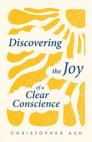 Discovering the Joy of a Clear Conscience (Ash) Discovering the Joy of a Clear Conscience (Ash)