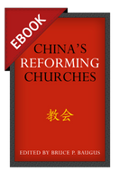 EBOOK China's Reforming Churches: Mission, Polity, and Ministry in the Next Christendom (Baugus, ed.) EBOOK China's Reforming Churches: Mission, Polity, and Ministry in the Next Christendom (Baugus, ed.)