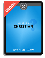 EBOOK What Is a Christian? - Cultivating Biblical Godliness Series (McGraw)
