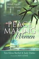 Peacemaking Women: Biblical Hope for Resolving Conflict (Barthel & Dabler)