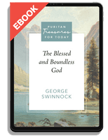 EBOOK The Blessed and Boundless God (Swinnock) - Puritan Treasures for Today
