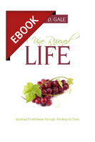 EBOOK A Vine-Ripened Life: Spiritual Fruitfulness through Abiding in Christ - EBOOK EBOOK A Vine-Ripened Life: Spiritual Fruitfulness through Abiding in Christ - EBOOK