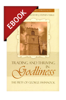 EBOOK Trading and Thriving in Godliness: The Piety of George Swinnock - Profiles in Reformed Spirituality (Yuille, ed.) EBOOK Trading and Thriving in Godliness: The Piety of George Swinnock - Profiles in Reformed Spirituality (Yuille, ed.)