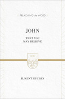 John: That You May Believe - Preaching the Word (Hughes) John: That You May Believe - Preaching the Word (Hughes)