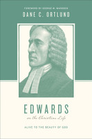 Edwards on the Christian Life: Alive to the Beauty of God (Ortlund)