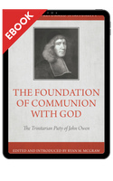 EBOOK The Foundation of Communion with God: The Trinitarian Piety of John Owen - EBOOK EBOOK The Foundation of Communion with God: The Trinitarian Piety of John Owen - EBOOK