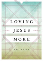 Loving Jesus More (Ryken)