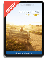 EBOOK Discovering Delight: 31 Meditations on Loving God's Law (Mathes)
