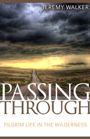 Passing Through: Pilgrim Life in the Wilderness (Walker) Passing Through: Pilgrim Life in the Wilderness (Walker)