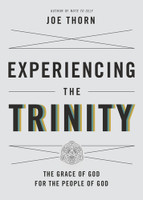 Experiencing the Trinity: The Grace of God for the People of God (Thorn) Experiencing the Trinity: The Grace of God for the People of God (Thorn)