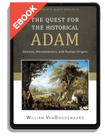 EBOOK The Quest for the Historical Adam: Genesis, Hermeneutics, and Human Origins
