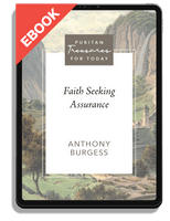 EBOOK Faith Seeking Assurance (Burgess) - Puritan Treasures for Today