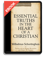 EBOOK Essential Truths in the Heart of a Christian (Schortinghuis)