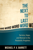 The Next to Last Word: Service, Hope, and Revival in the Postexilic Prophets (Barrett) The Next to Last Word: Service, Hope, and Revival in the Postexilic Prophets (Barrett)