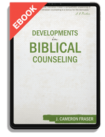 EBOOK Developments in Biblical Counseling