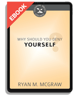 EBOOK Why Should You Deny Yourself? - Cultivating Biblical Godliness Series (McGraw)