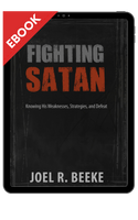 EBOOK Fighting Satan: Knowing His Weaknesses, Strategies, and Defeat (Beeke) EBOOK Fighting Satan: Knowing His Weaknesses, Strategies, and Defeat (Beeke)