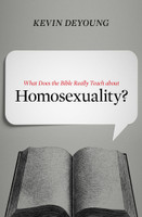 What Does the Bible Really Teach about Homosexuality? (DeYoung) What Does the Bible Really Teach about Homosexuality? (DeYoung)