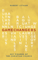 Gamechangers: Key Figures of the Christian Church (Letham) Gamechangers: Key Figures of the Christian Church (Letham)