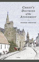 Christ's Doctrine of the Atonement (Smeaton) Christ's Doctrine of the Atonement (Smeaton)