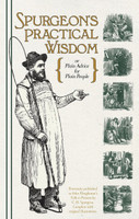 Spurgeon's Practical Wisdom: Plain Advice for Plain People