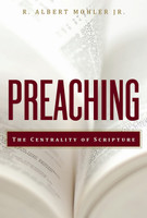 Preaching: The Centrality of Scripture (Mohler) Preaching: The Centrality of Scripture (Mohler)